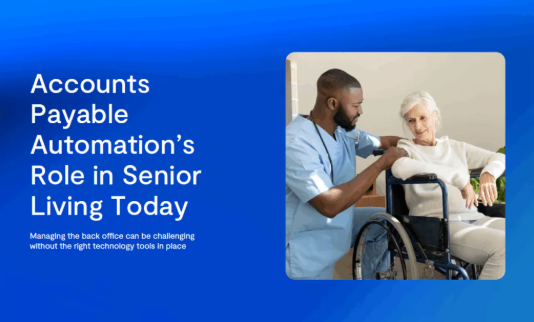 AP Automation’s Role in Senior Living Today