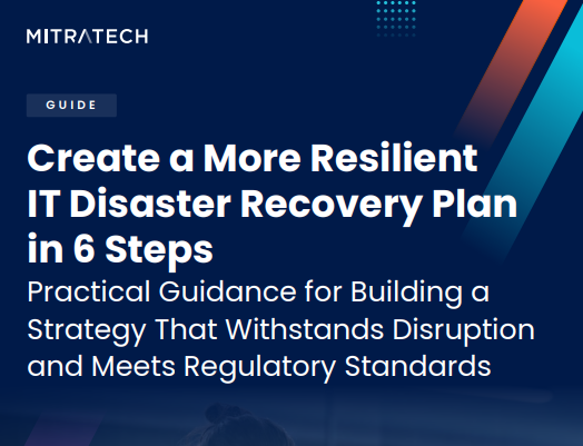 Create a More Resilient IT Disaster Recovery Plan in 6 Steps