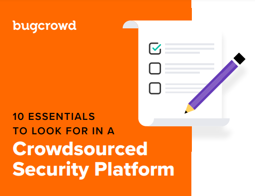 10 Essentials to Look for in a Crowdsourced Security Platform Checklist: