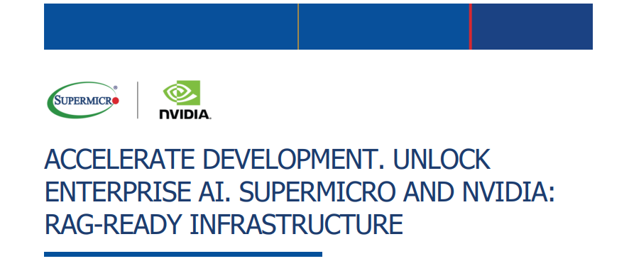 ACCELERATE DEVELOPMENT. UNLOCK ENTERPRISE AI. SUPERMICRO AND NVIDIA: RAG-READY INFRASTRUCTURE 2