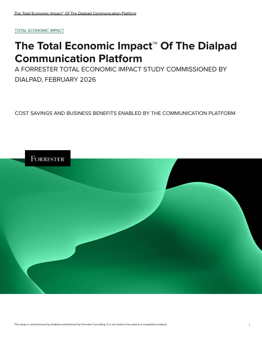 Forrester TEI: The Total Economic Impact™ Of The Dialpad Communication Platform